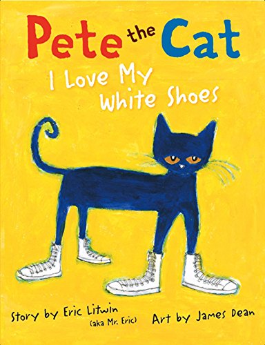 Pete  the Cat I love my White Shoes